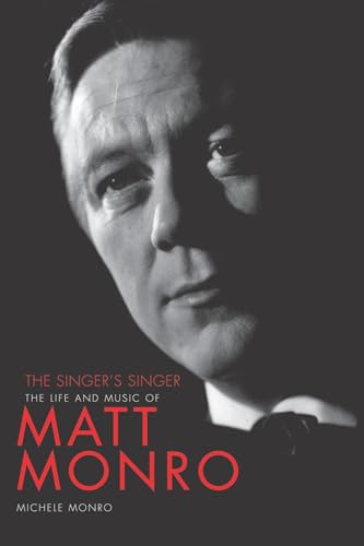Matt Monro: The Singer's Singer: The Life and Music of Matt Monro von Titan Books